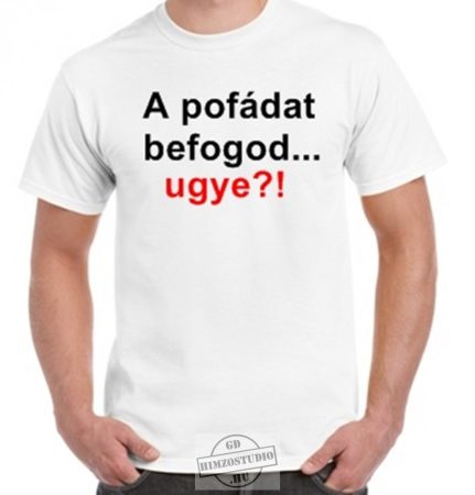 Pofád befogod póló