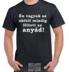 Féltett az anyád póló Féltett az anyád póló